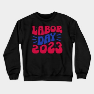 Happy Labor Day Shirt Patriot Happy Labor Day Men Women Kids Crewneck Sweatshirt